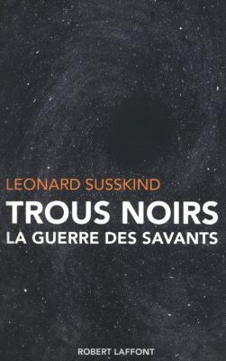 Trous noirs la guerre des savants
