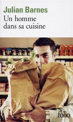 Un homme dans sa cuisine - Julian Barnes - Gallimard - Poche - Roman