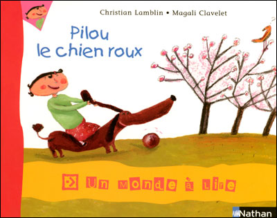 Un monde &agrave; lire CP - s&eacute;rie bleue - Album 3 - Pilou, le chien roux