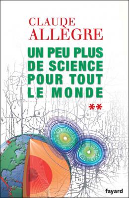 Un peu plus de science pour tout le monde : Tome 2