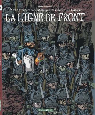 Une aventure rocambolesque de Vincent Van Gogh : La Ligne de front