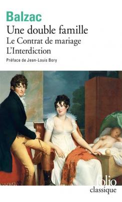 Une double famille, suivi du ""Contrat de mariage"" et de ""L'Interdiction