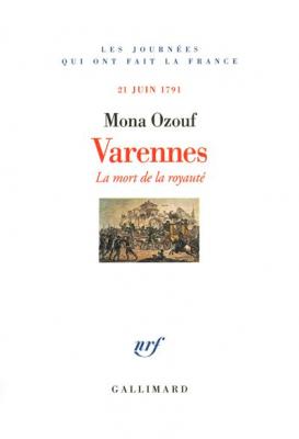 Varennes - La Mort De La Royaut&eacute;, 21 Juin 1791