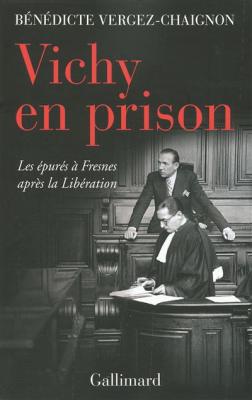 Vichy En Prison - Les &Eacute;pur&eacute;s &Agrave; Fresnes Apr&egrave;s La Lib&eacute;ration