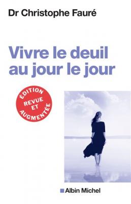 VIVRE LE DEUIL AU JOUR LE JOUR (Ed.2018) (Broch&eacute;)