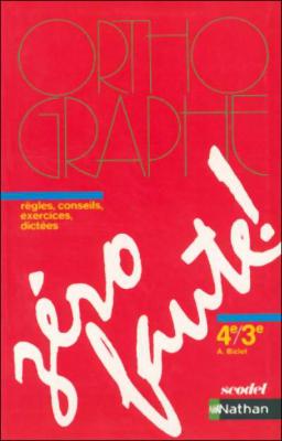 Z&eacute;ro Faute ! 4e/3e - M&eacute;thode D'orthographe
