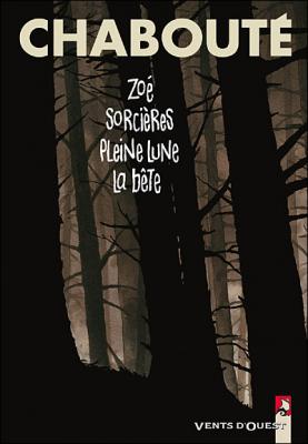 Zo&eacute; + Sorci&egrave;res + Pleine Lune + La b&ecirc;te: Int&eacute;grale