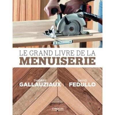 Le grand livre de la menuiserie (Reli&eacute;)