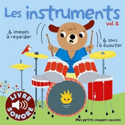 Les instruments - 6 sons &agrave; &eacute;couter, 6 images &agrave; regarder (Jeunesse)