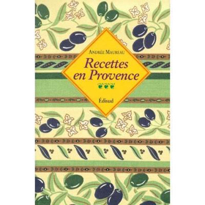 Recettes en Provence -  - Andr&eacute;e Maureau - Edisud - Livre