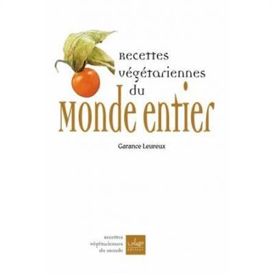 Recettes v&eacute;g&eacute;tariennes du monde entier 
