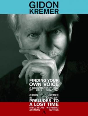 Gidon Kremer/Finding Your Own Voice-Preludes to a Lost Time