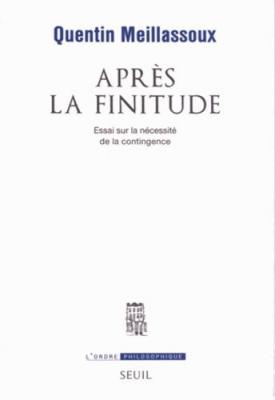 Apr&egrave;s La Finitude - Essai Sur La N&eacute;cessit&eacute; De La Contingence