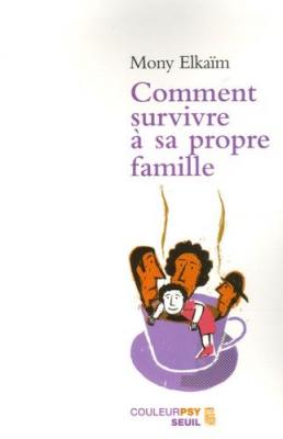 Comment survivre &agrave; sa propre famille