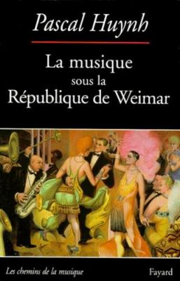 La musique sous la R&eacute;publique de Weimar
