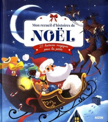 Mon recueil d'histoires de No&euml;l : 25 histoires magiques pour les petits 
