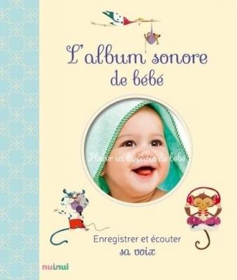 [EDITIONS NUINUI] L'album sonore de b&eacute;b&eacute; - Enregistrer et &eacute;couter sa voix