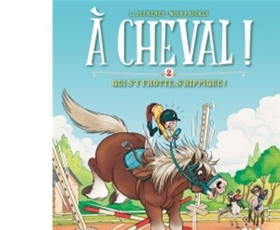 A Cheval ! Tome 2 - Qui S'y Frotte S'hippique !