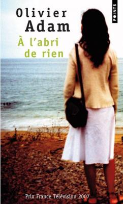 A L'abri De Rien Olivier Adam