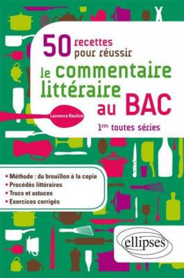 Fournisseur Cultura 50 Recettes Pour Reussir Le Commentaire Litteraire Au Bac. Premiere Toutes Series