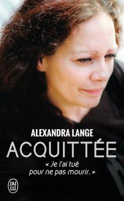 Acquitt&eacute;e - Je l'ai tu&eacute; pour ne pas mourir (Broch&eacute;)