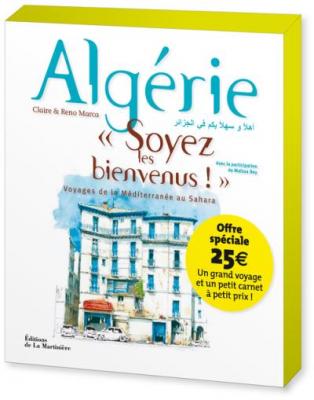 Alg&eacute;rie, Soyez les bienvenus ! "": Voyages de la M&eacute;diterran&eacute;e au Sahara