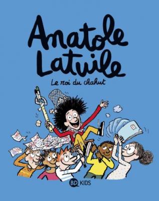 Anatole Latuile, Tome 08 - Le roi du chahut ! (BD)