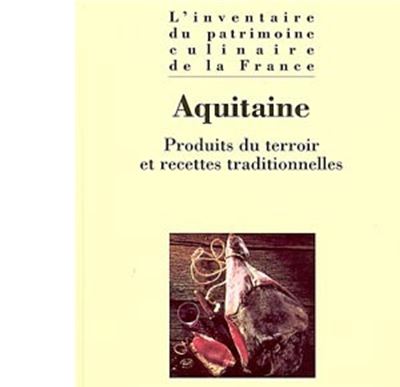 Aquitaine - Produits Du Terroir Et Recettes Traditionnelles
