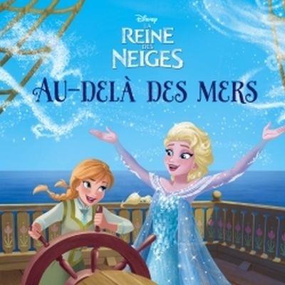 DISNEY La reine des neiges : au-del&agrave; des mers