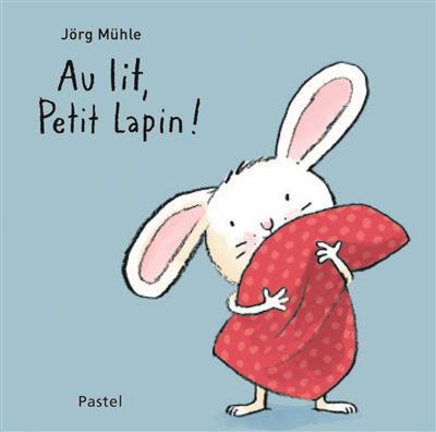 Livre Au lit, petit lapin ! De J&ouml;rg M&uuml;hle Ecole des Loisirs