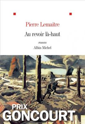Au revoir l&agrave;-haut - Prix Goncourt 2013 (Grand format)