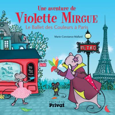 Une Aventure De Violette Mirgue - Le Ballet Des Couleurs &Agrave; Paris