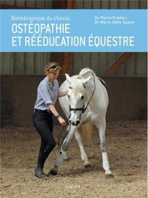 Biom&eacute;canique Du Cheval, Ost&eacute;opathie Et R&eacute;&eacute;ducation &Eacute;questre