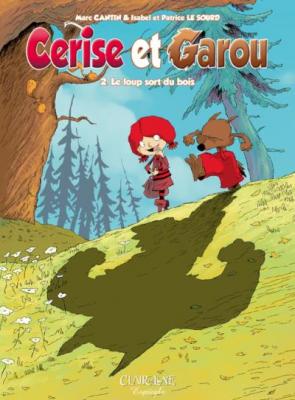 Cerise et Garou tome 2 - le loup sort du bois