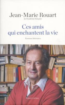 Ces Amis Qui Enchantent La Vie - Passions Litt&eacute;raires