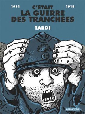 C'&eacute;tait la guerre des tranch&eacute;es (&eacute;dition 2014)
