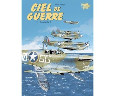 Ciel De Guerre Tome 4 - Op&eacute;ration Torch