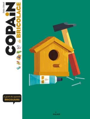 Copain du bricolage - le guide des apprentis bricoleurs (Jeunesse)