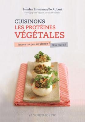 Cuisinons les prot&eacute;ines v&eacute;g&eacute;tales