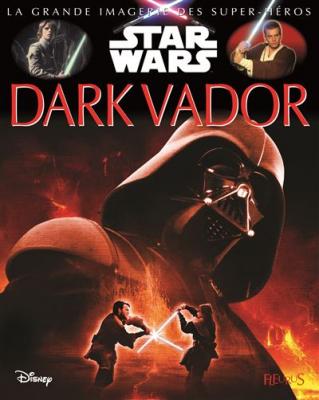 La grande imagerie des super-h&eacute;ros - Dark Vador