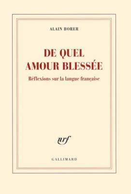 De Quel Amour Bless&eacute;e - R&eacute;flexions Sur La Langue Fran&ccedil;aise