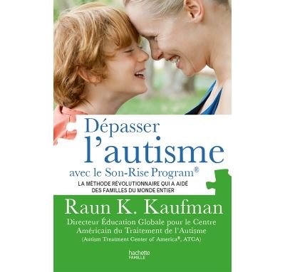 D&eacute;passer l'autisme avec la m&eacute;thode Son-Rise