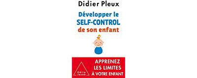 D&eacute;velopper Le "Self-Control" De Son Enfant - De 1 &Agrave; 12 Ans