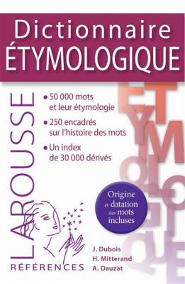 Dictionnaire &Eacute;tymologique & Historique Du Fran&ccedil;ais
