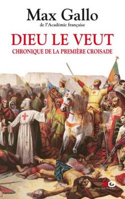 Dieu Le Veut - Chronique De La Premi&egrave;re Croisade