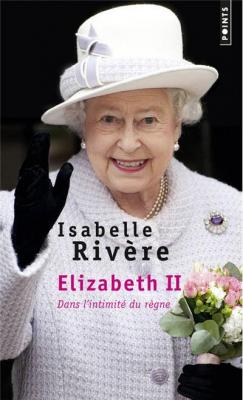 Elizabeth II - Dans l'intimit&eacute; du r&egrave;gne (Broch&eacute;)