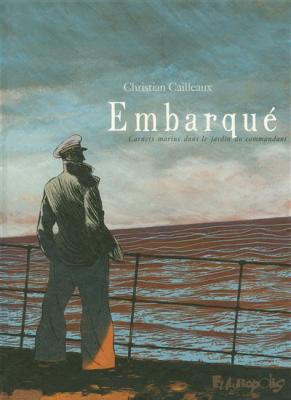 Embarqu&eacute; - Carnets Marins Dans Le Jardin Du Commandant