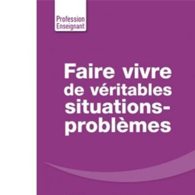 Faire Vivre de v&eacute;ritables situations-probl&egrave;mes