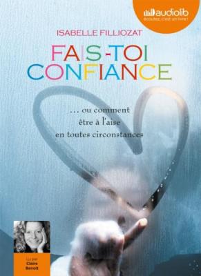Fais-toi confiance: Livre audio - 1 CD MP3 - Nouvelle &eacute;dition MP3