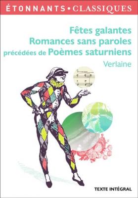 F&ecirc;tes Galantes - Romances Sans Paroles Pr&eacute;c&eacute;d&eacute;es De Po&egrave;mes Saturniens